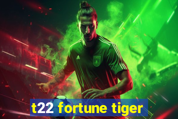 t22 fortune tiger